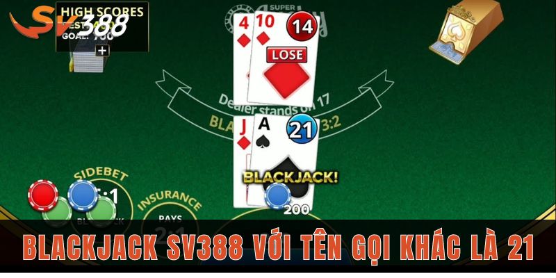 Blackjack SV388 dễ thắng với 4 mẹo chơi của chuyên gia 1 Blackjack sv388 còn được biết với tên gọi khác là 21